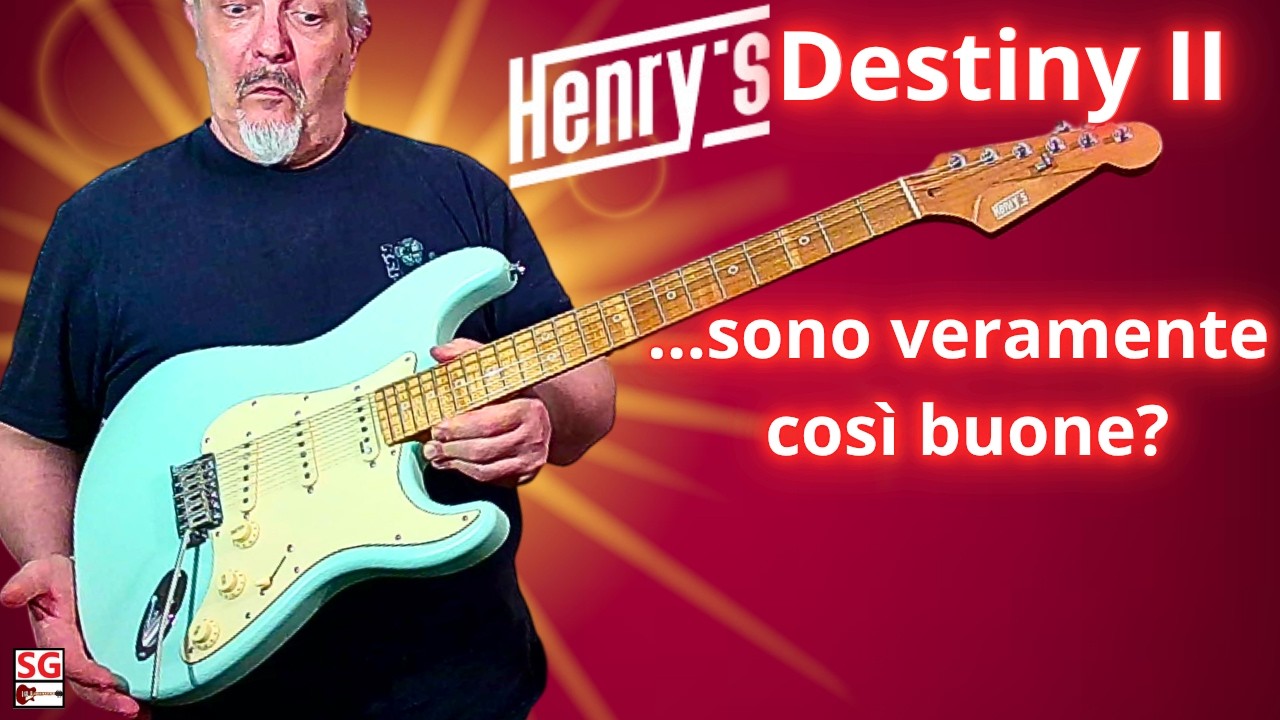 Le chitarre di cui tutti parlano... sono così buone? HENRY'S GUITARS DESTINY II