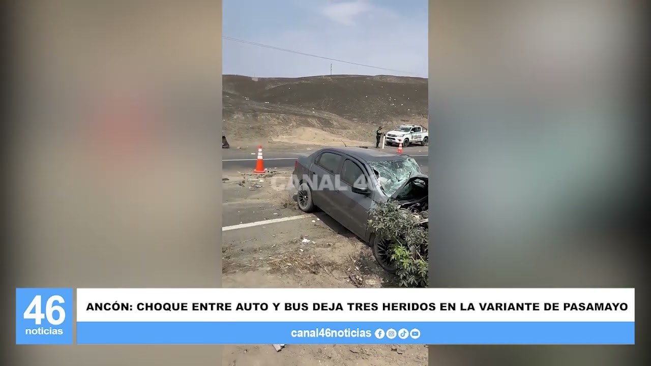 ANCÓN: CHOQUE ENTRE AUTO Y BUS DEJA TRES HERIDOS EN LA VARIANTE DE PASAMAYO