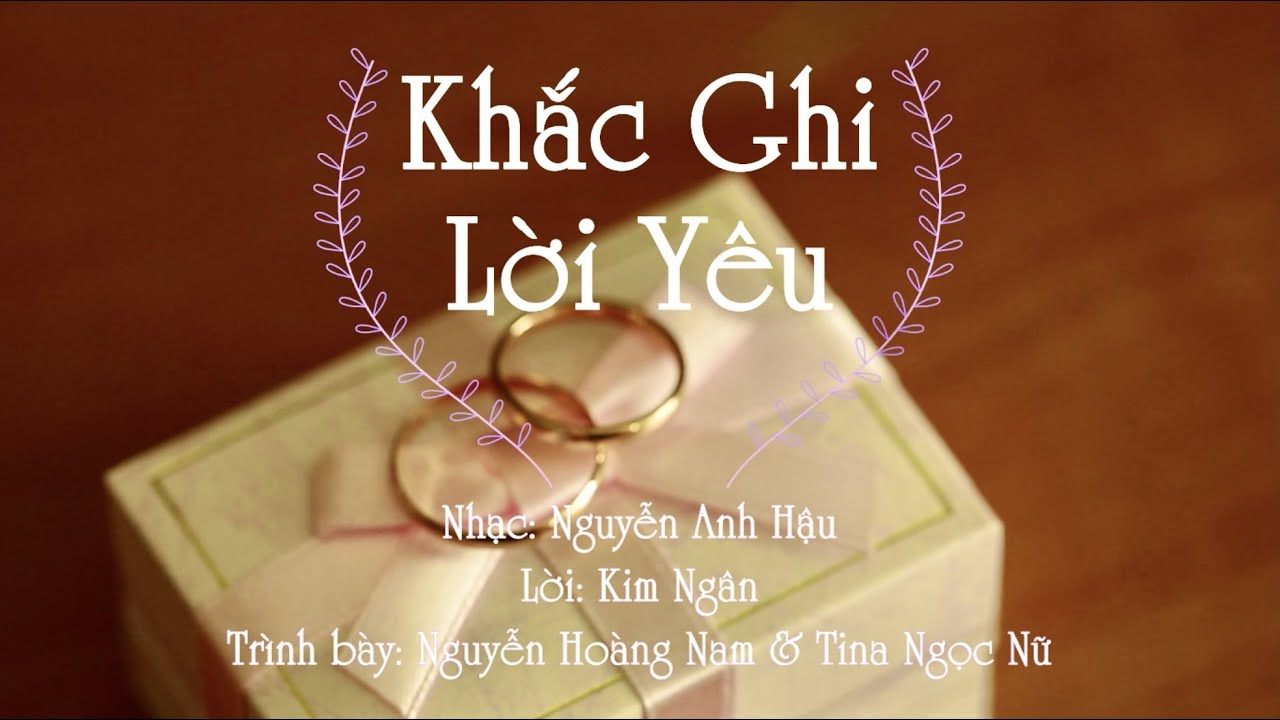 THI&Ecirc;N CA GROUP | KHẮC GHI LỜI Y&Ecirc;U | NGUYỄN HO&Agrave;NG NAM & TINA NGỌC NỮ | LỜI: KIM NG&Acirc;N - NHẠC: ANH HẬU