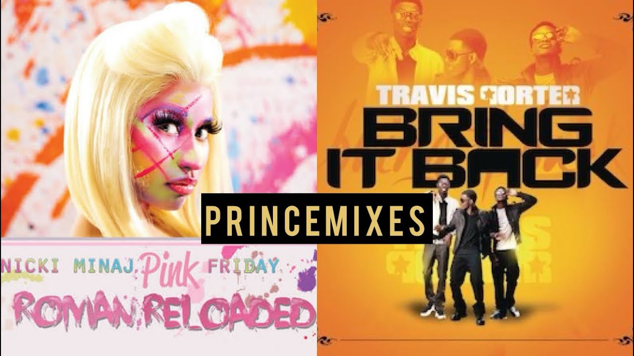 Stupid Hoe X Bring It Back - Nicki Minaj X Travis Porter (MASHUP)