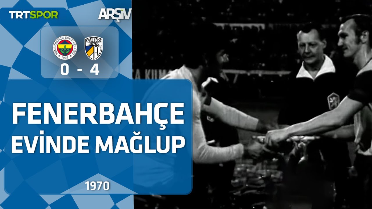 Fenerbahçe - Carl Zeiss Jena: 0-4 (1970-71 Şampiyon Kulüpler Kupası) Fenerbahçe evinde mağlup