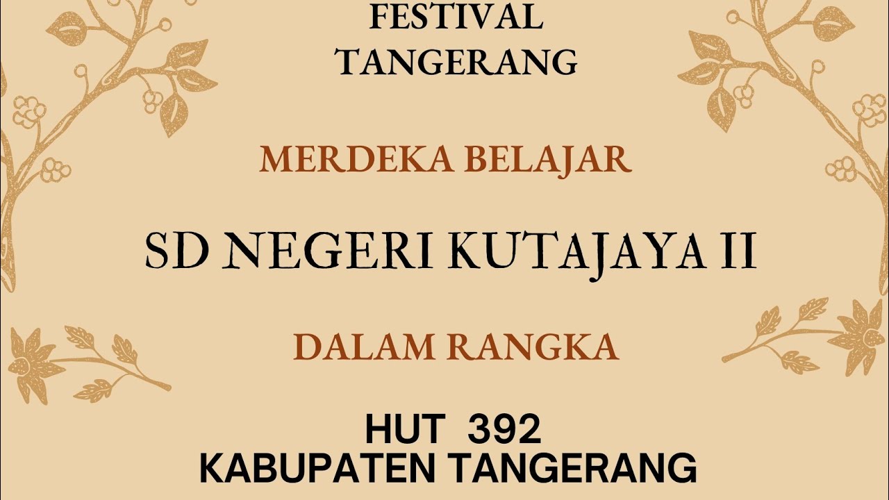 SD NEGERI KUTAJAYA II - FESTIVAL TANGERANG, MERDEKA BELAJAR DALAM RANGKA HUT-392 KABUPATEN TANGERANG