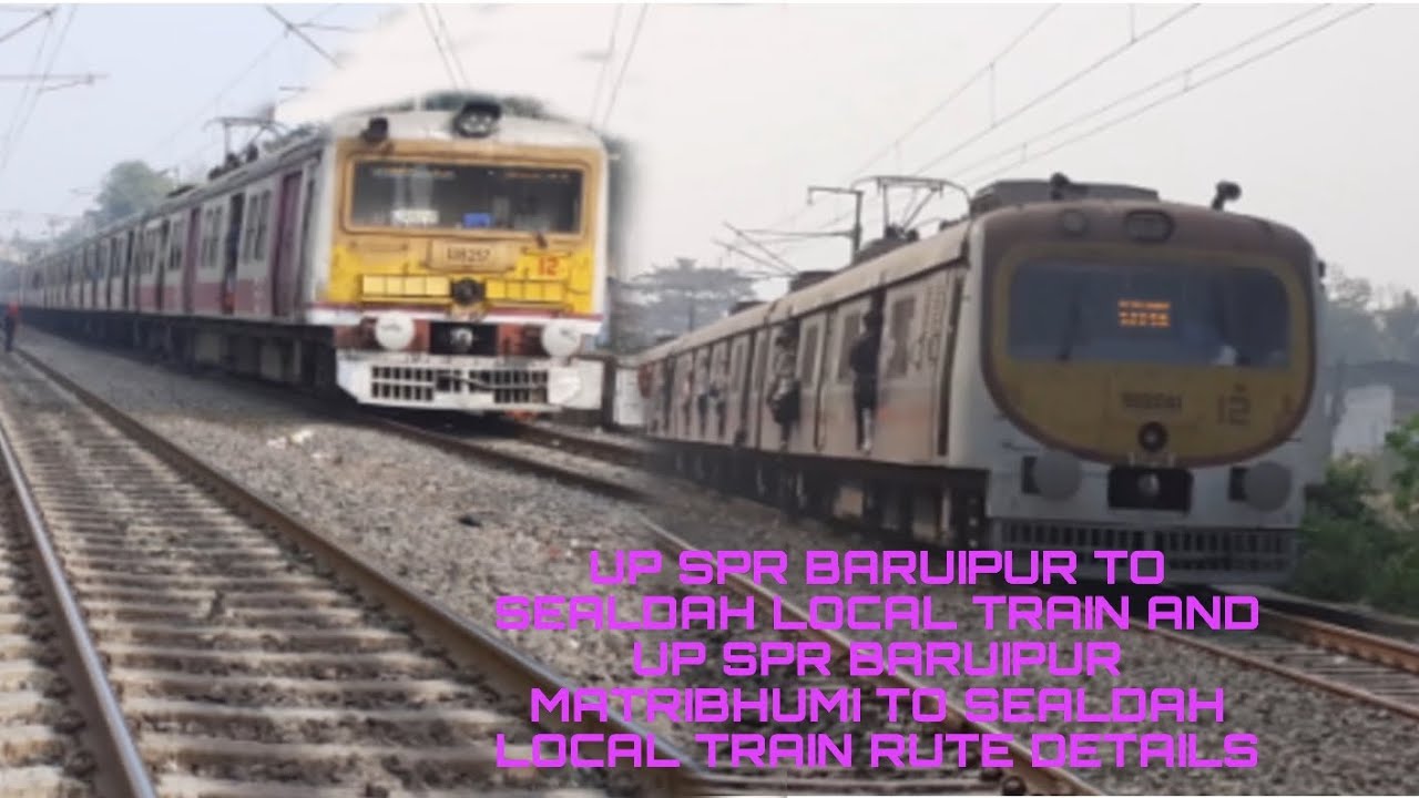 UP SPR BARUIPUR TO SEALDAH LOCAL TRAIN AND UP SPR BARUIPUR MATRIBHUMI TO SEALDAH LOCAL TRAIN DETAILS