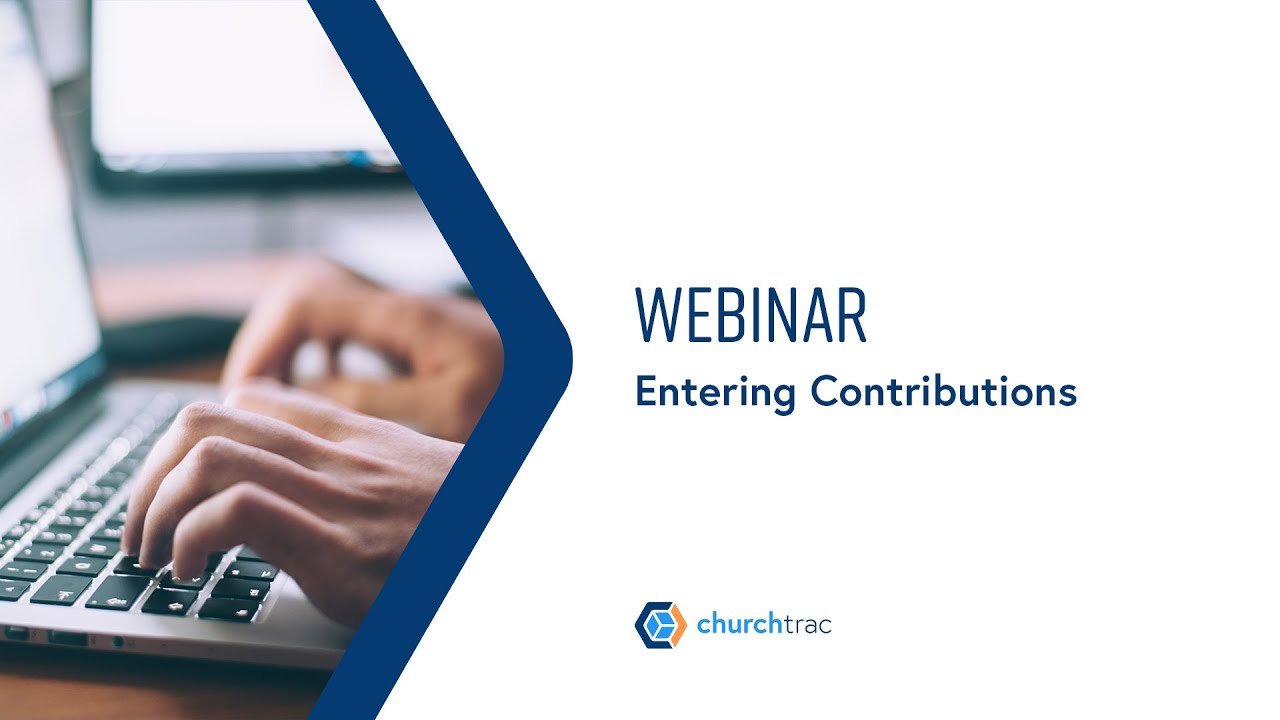 ChurchTrac Webinar - 11/17/2021: Entering Contributions