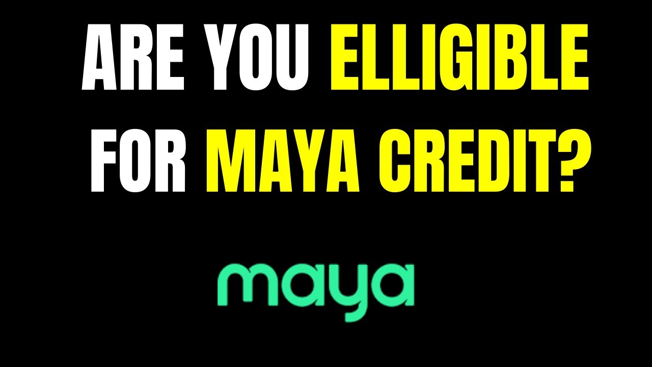 How to Be Eligible for Maya Credit | How to Get Approved for Maya Credit | Maya Credit Eligibility