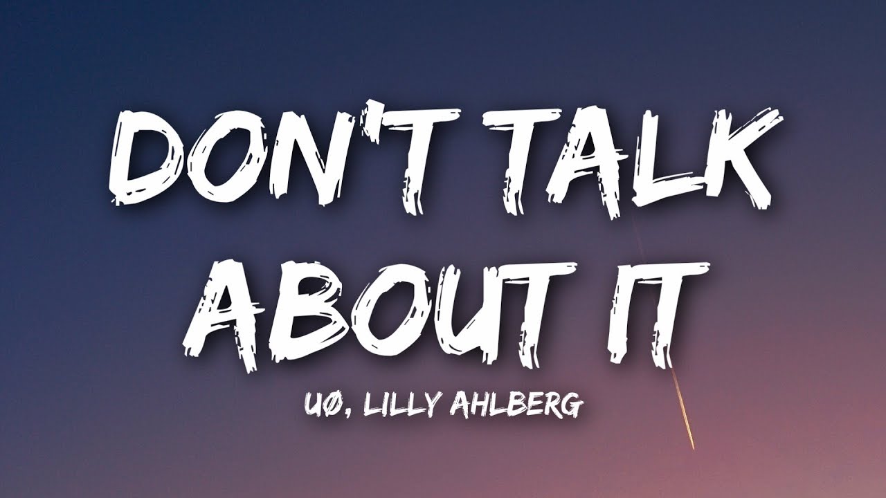 UØ - Don't Talk About It (Lyrics / Lyrics Video) feat. Lilly Ahlberg