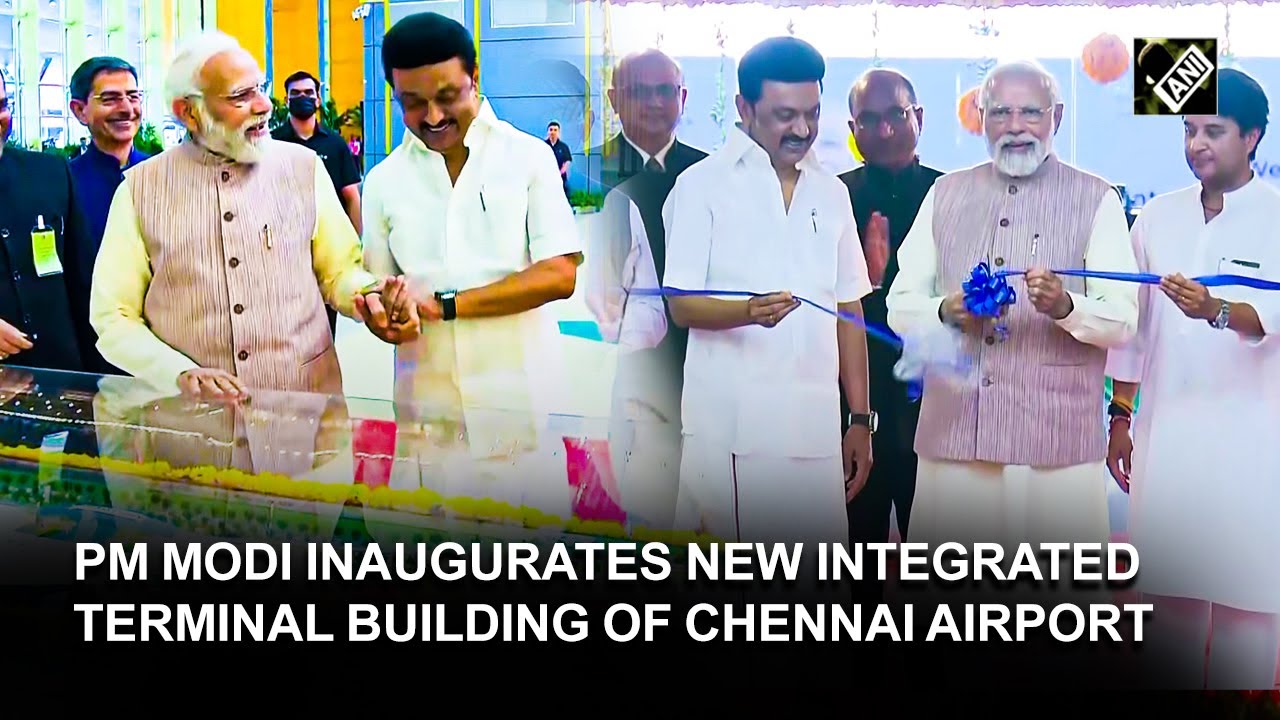 TN: PM Modi inaugurates new integrated terminal building of Chennai Airport