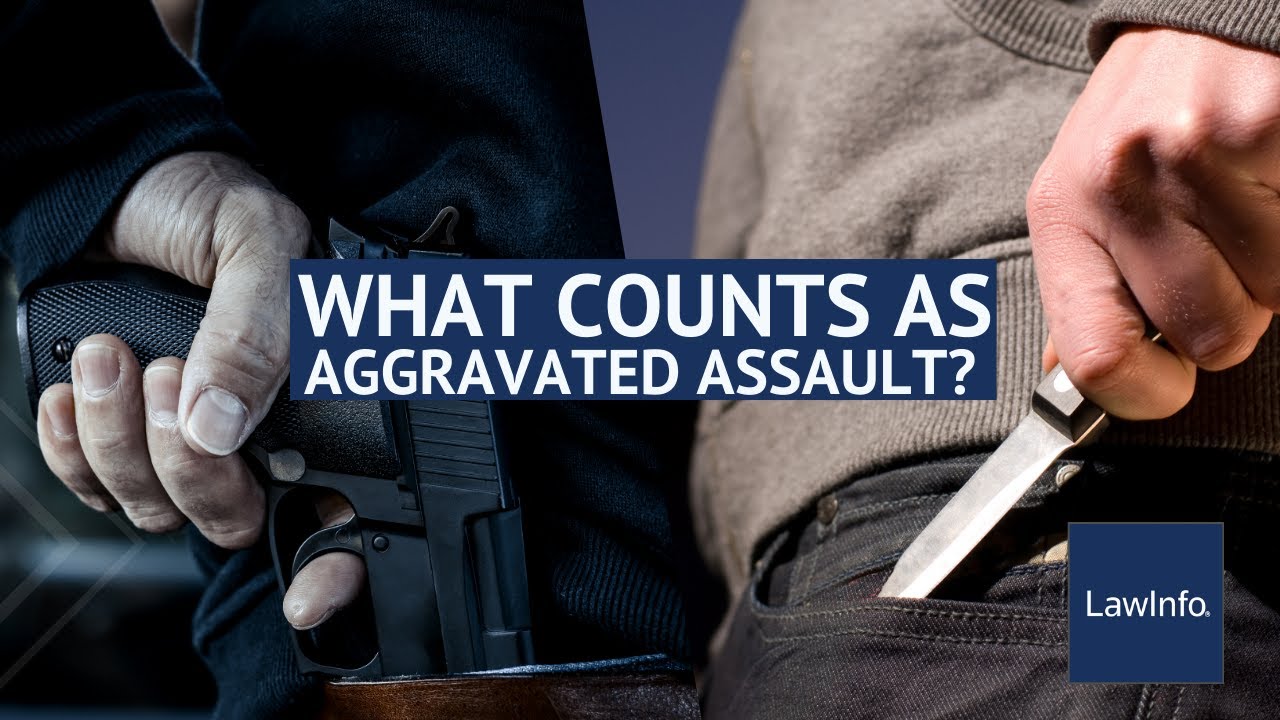 What Counts as Aggravated Assault? | LawInfo