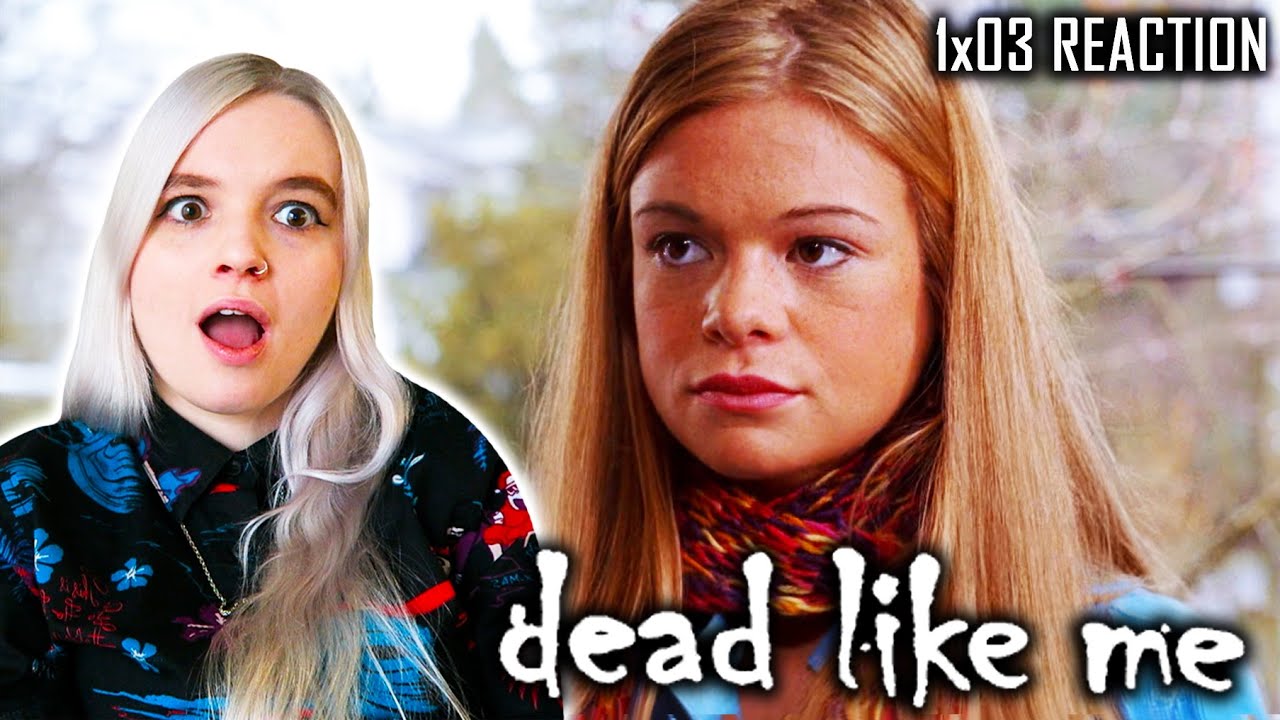 Dead Like Me 1x03 'Curious George' REACTION