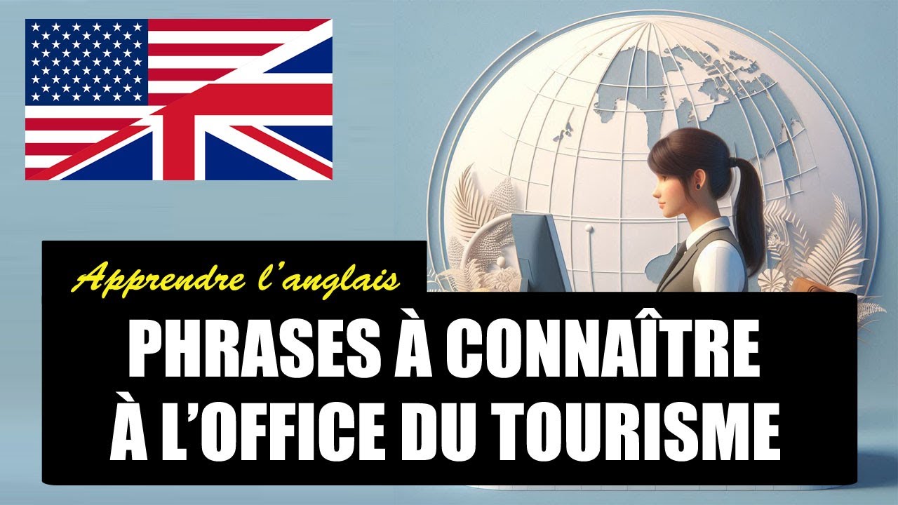Apprendre l'anglais - Phrases &agrave; conna&icirc;tre &agrave; l&rsquo;office du tourisme
