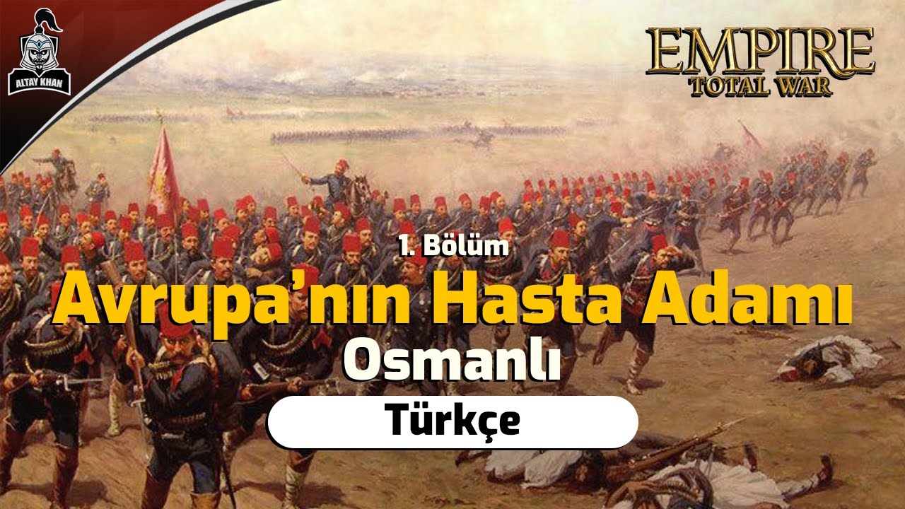 Empire: Total War - Avrupa'nın Hasta Adamı Osmanlı #1