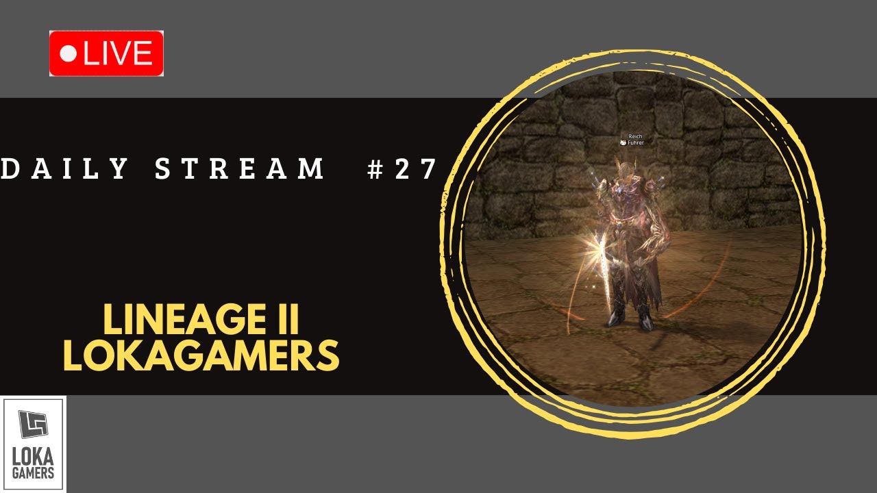 🔴 [LIVE] LINEAGE 2 LOKAGAMERS -  DAILY STREAM  #27