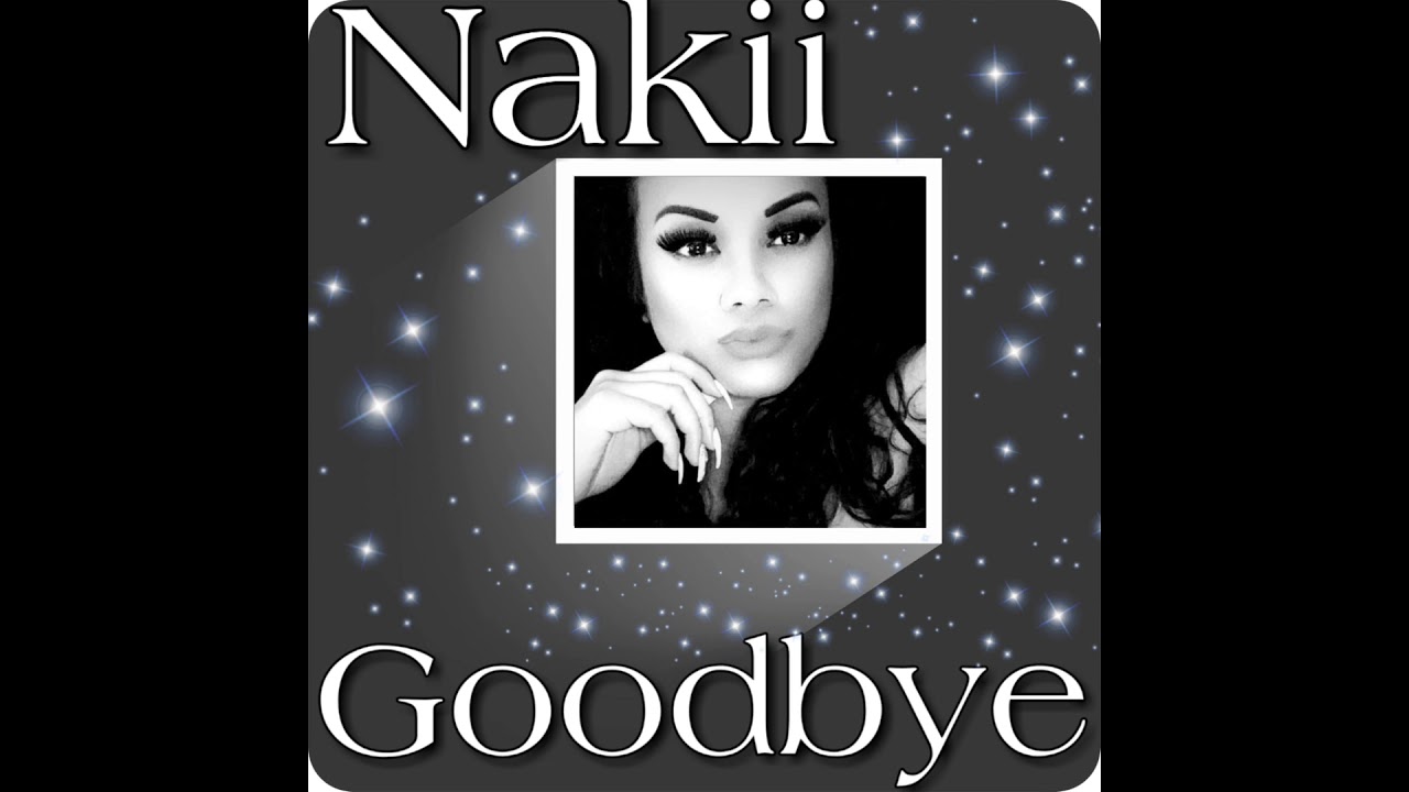 GOODBYE | NAKII