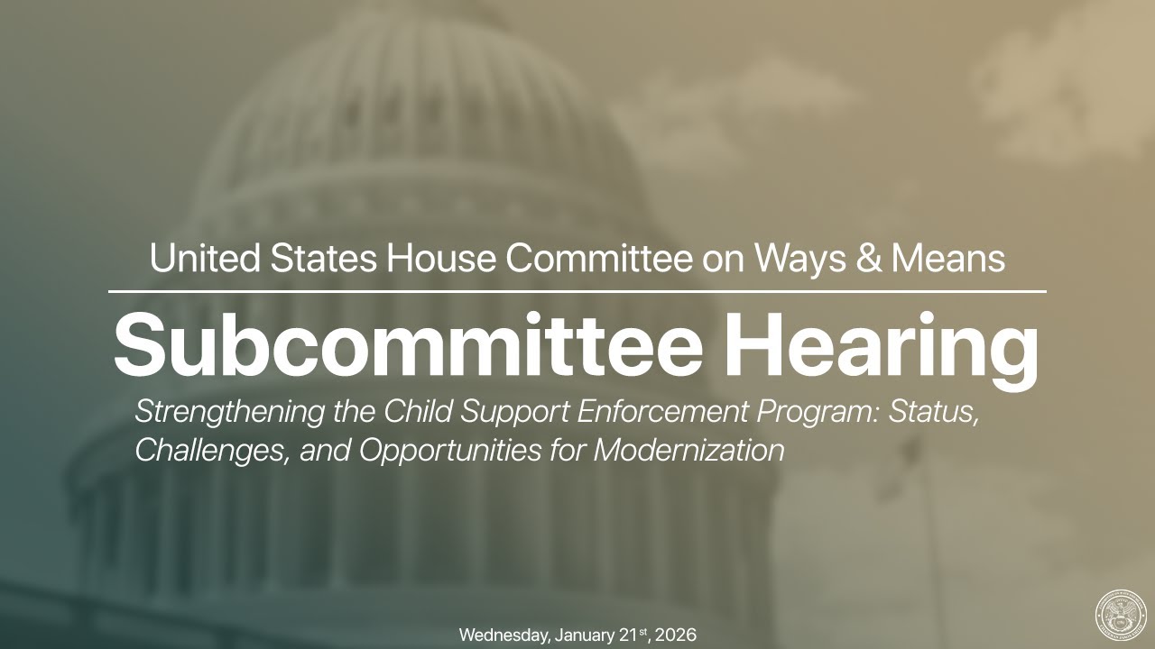Work and Welfare Subcommittee Hearing on Strengthening the Child Support Enforcement Program