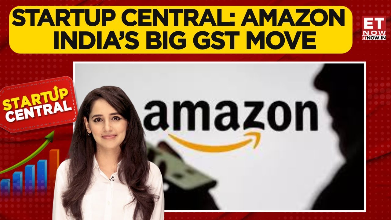 Amazon VP On GST Reforms: Timely Boost For E-Commerce & Faster Deliveries | Startup Central | ET Now