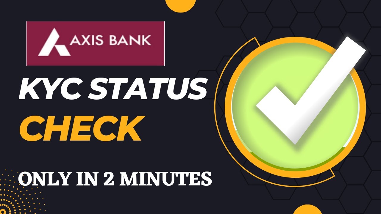 How To Check KYC Status In Axis Bank Online