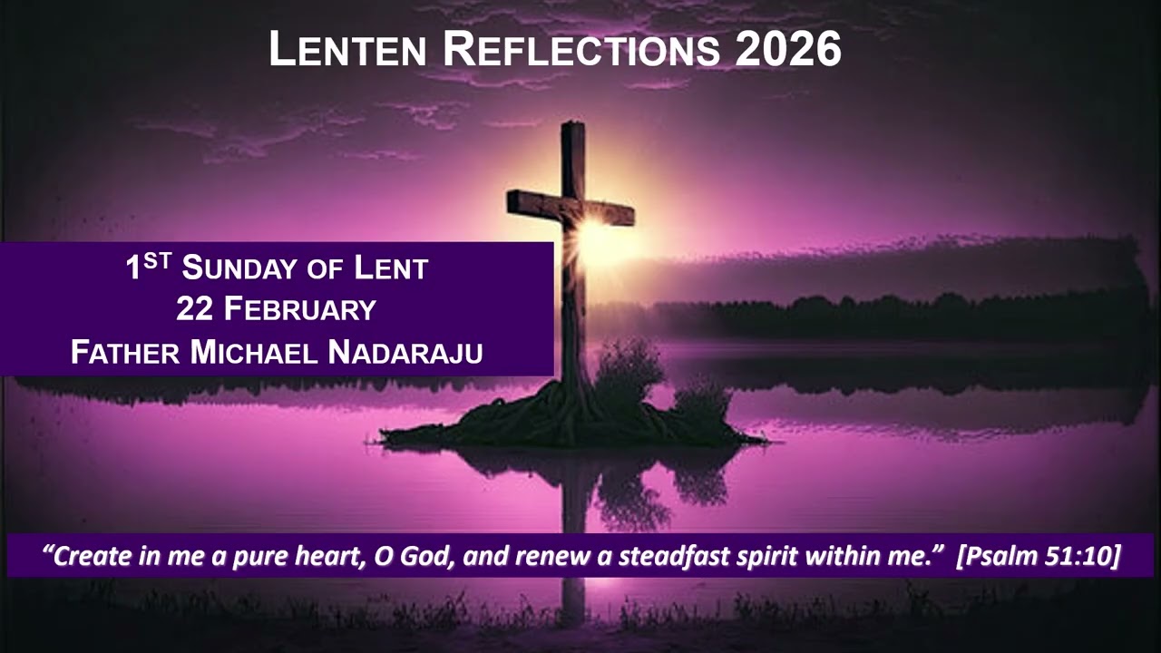 Lent - 1st Sunday of Lent 2026  [Audio Reflection], Father Michael Nadaraju, Parish Priest