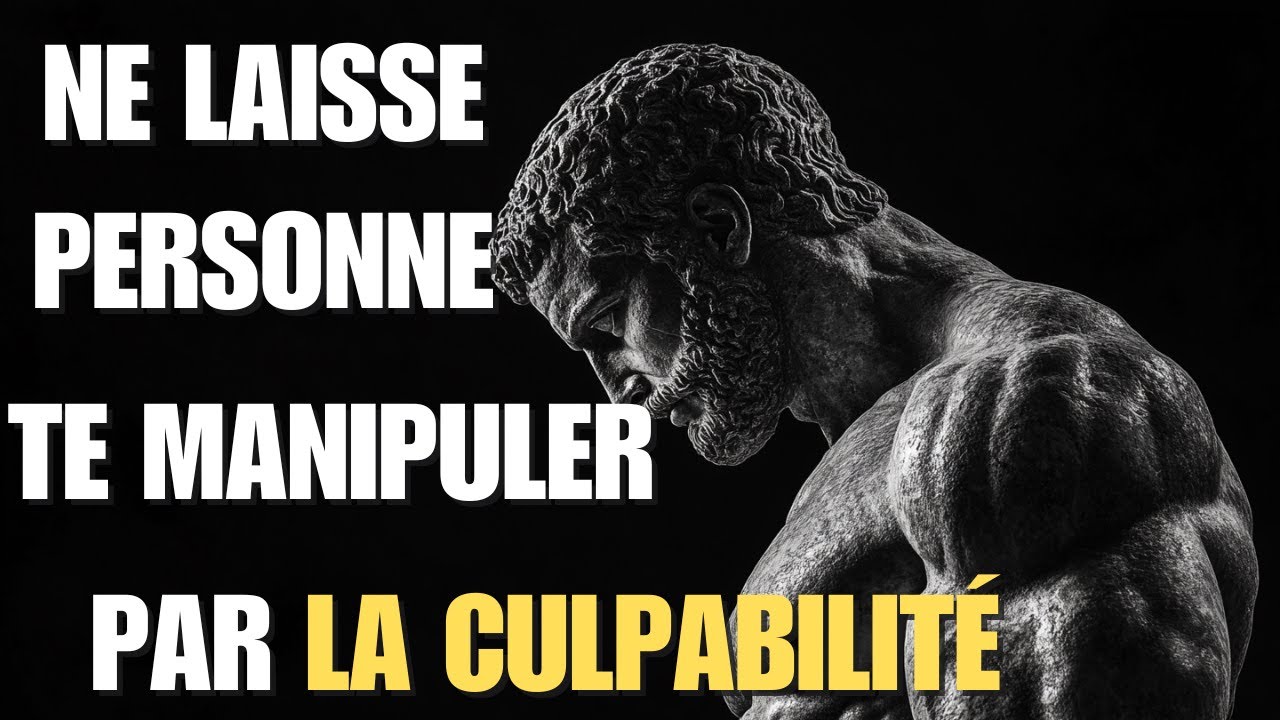 Ne Laisse Personne Te Manipuler Par La Culpabilité | Philosophie Stoïcienne 🔥| Secrets stoïciens