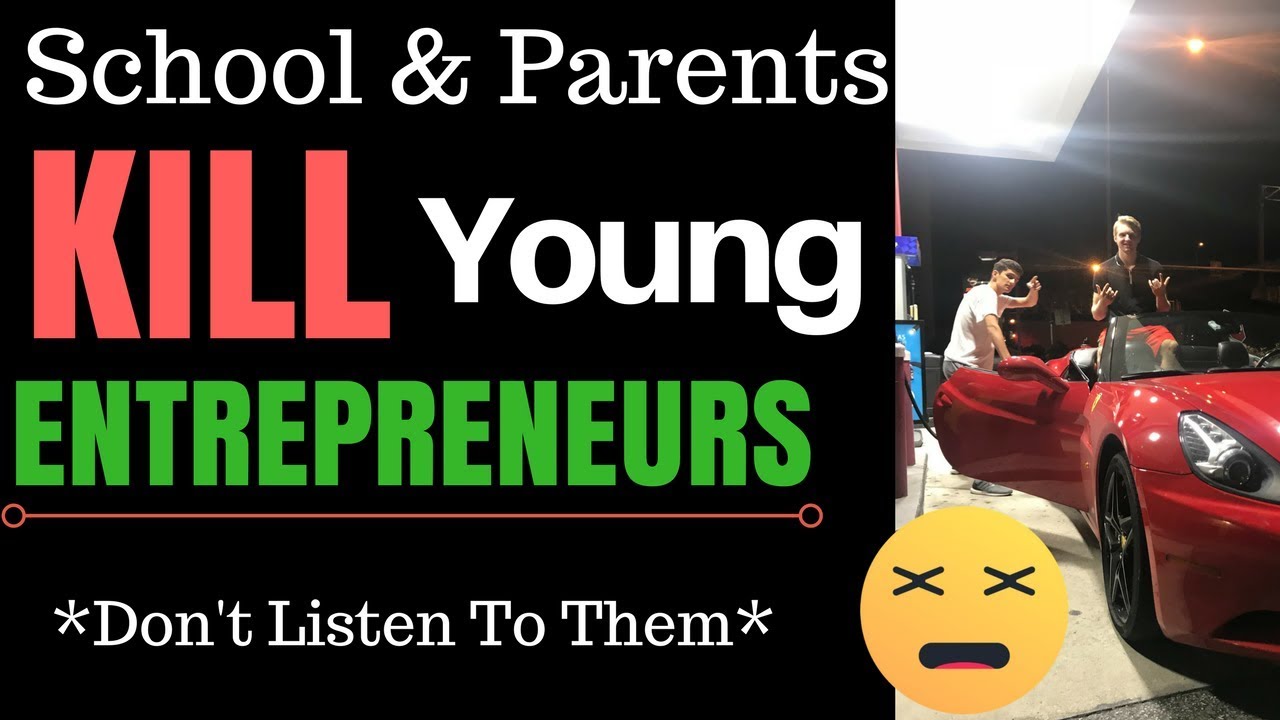 How School & Parents Kill Young Entrepreneurs (Fatal Advice)