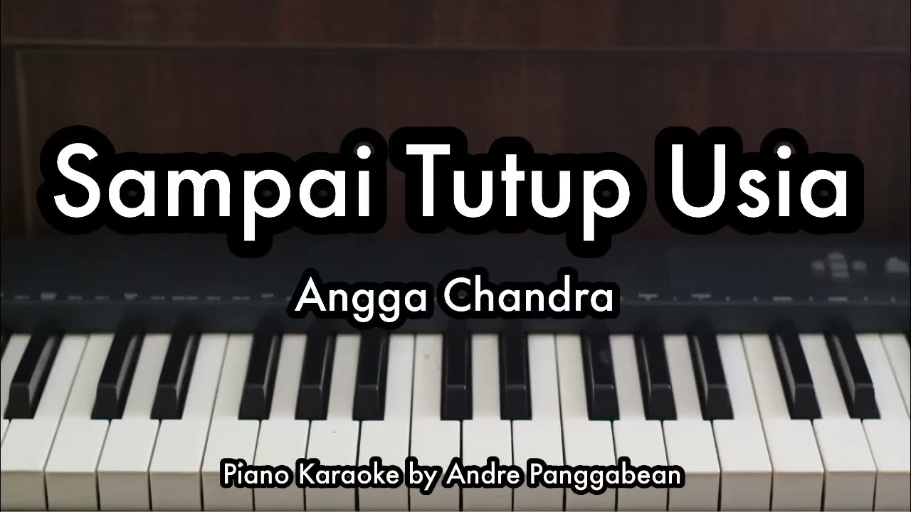 Sampai Tutup Usia - Angga Chandra | Piano Karaoke by Andre Panggabean
