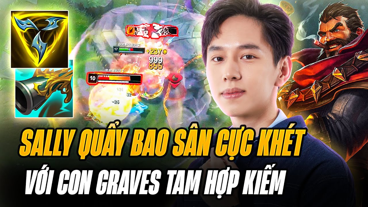 Sally Và Giáo Án Graves Tam Hợp Kiếm Chơi Bao Sân Farm Mạng Gánh 3 Lane Thua Cực Khét