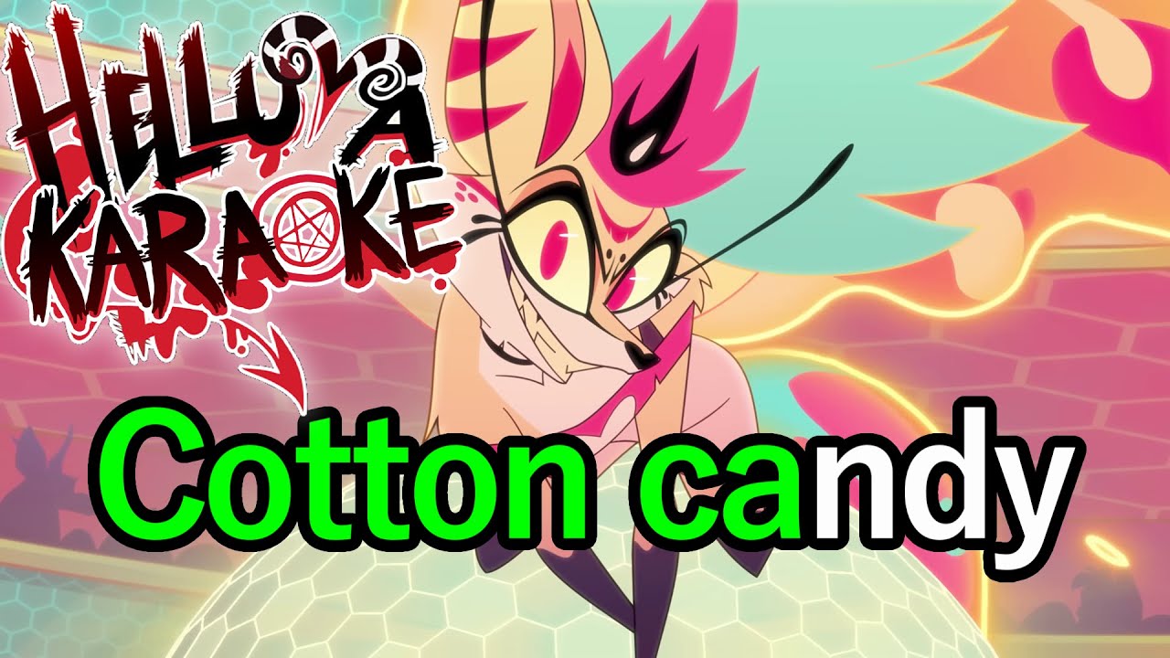 Cotton Candy - Helluva Boss Karaoke