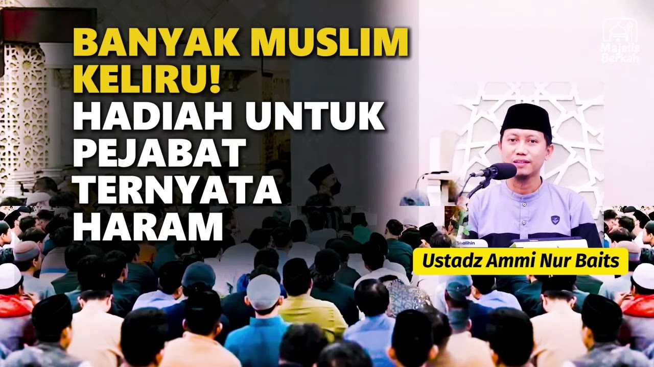 Banyak Muslim Keliru! Hadiah Untuk Pejabat Ternyata Haram | Ustadz Ammi Nur Baits