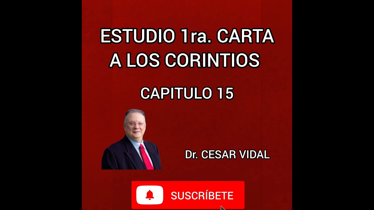 ESTUDIO A LA 1ra. CARTA A LOS CORINTIOS CAP. 15 CON EL Dr. CESAR VIDAL. #biblia #apostolpablo #fe 