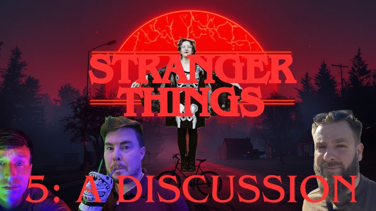 Stranger Things 5: A Discussion