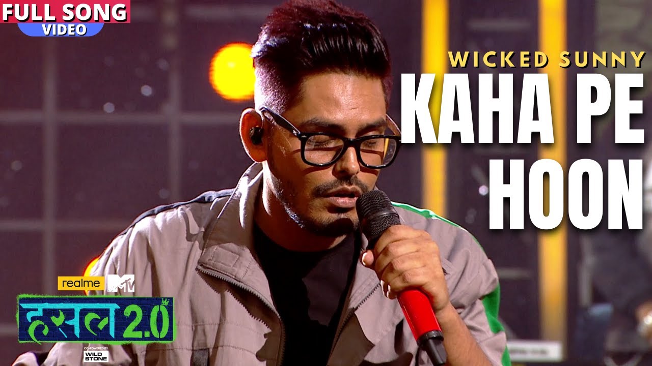 Kaha pe hoon | Wicked Sunny | Hustle 2.0