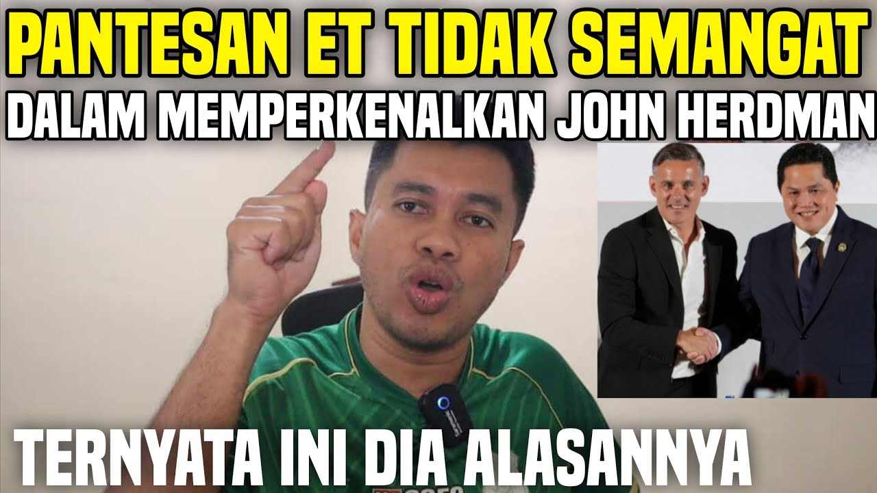 PANTESAN ET KURANG SEMANGAT MENGENALKAN JOHN HERDMAN SEBAGAI PELATIH TIMNAS‼️TERNYATA INI ALASANNYA