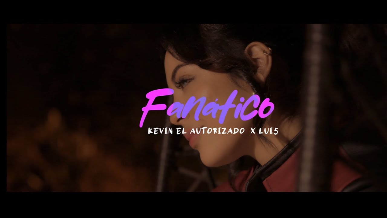 Kevin El Autorizado - Fanático (feat Lui5  , Pierzone​) [Official Video]