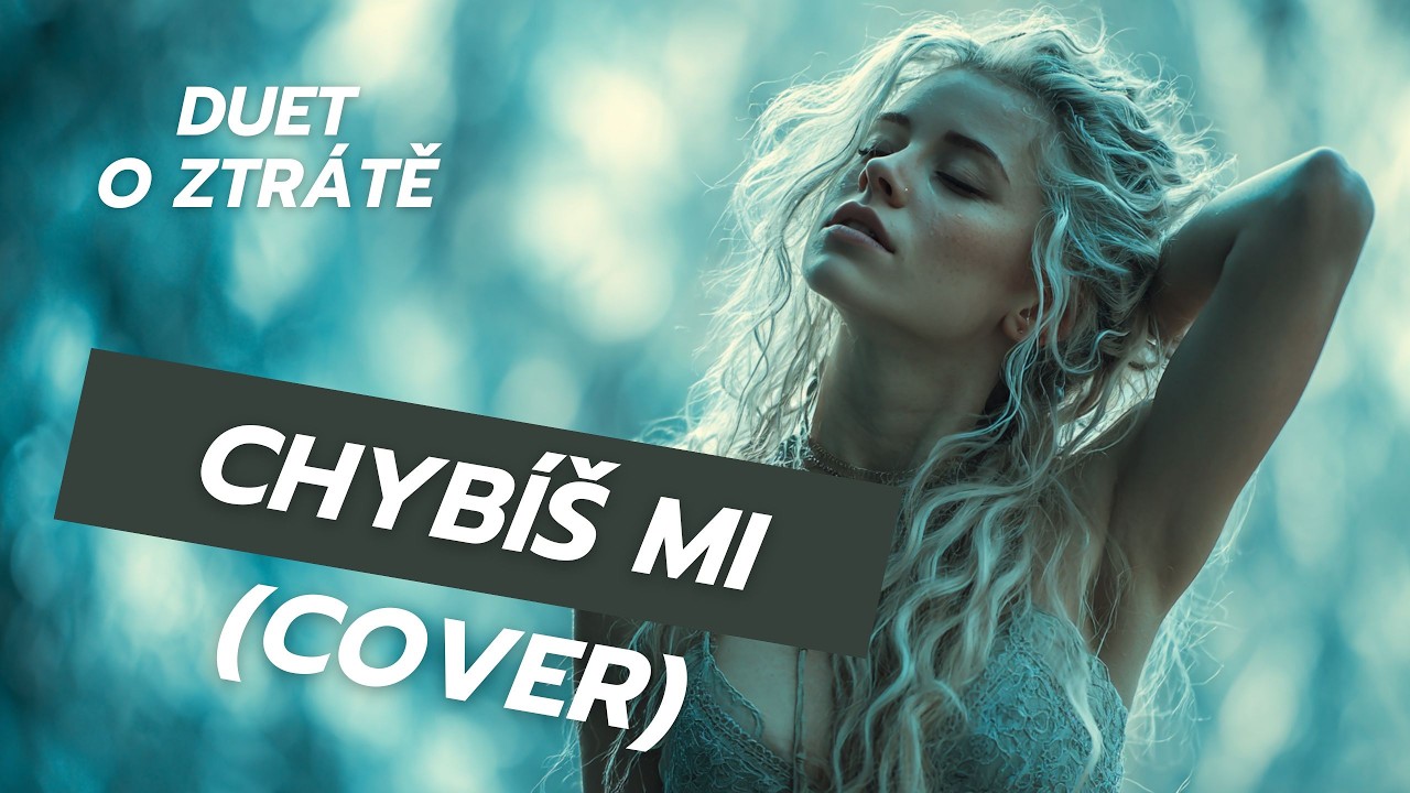 Chybíš mi (COVER SONG) | Duet o ztrátě
