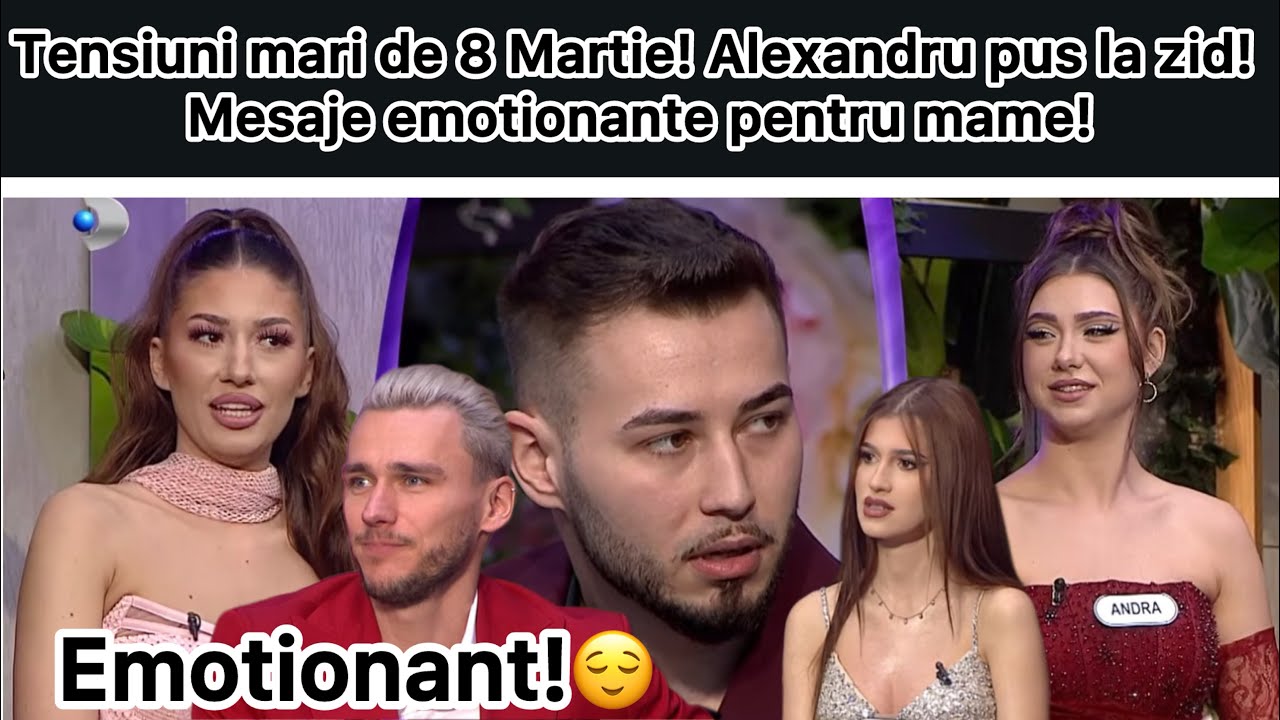 Tensiuni mari de 8 Martie! Alexandru pus la zid! Mesaje emotionante pentru mame!