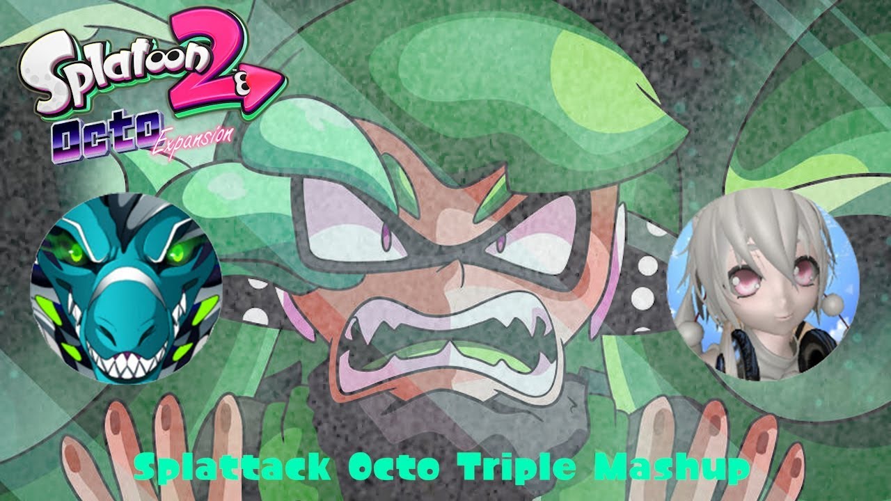 Splatoon 2 Octo Expansion mashup Splattack (Octo) Triple mashup