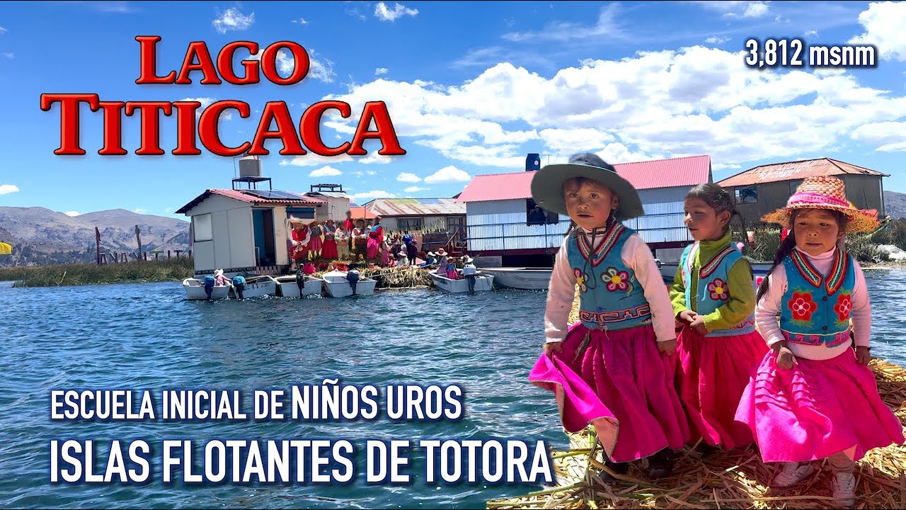 Escuela inicial en una Isla flotante del Lago Titicaca para los NIÑOS UROS