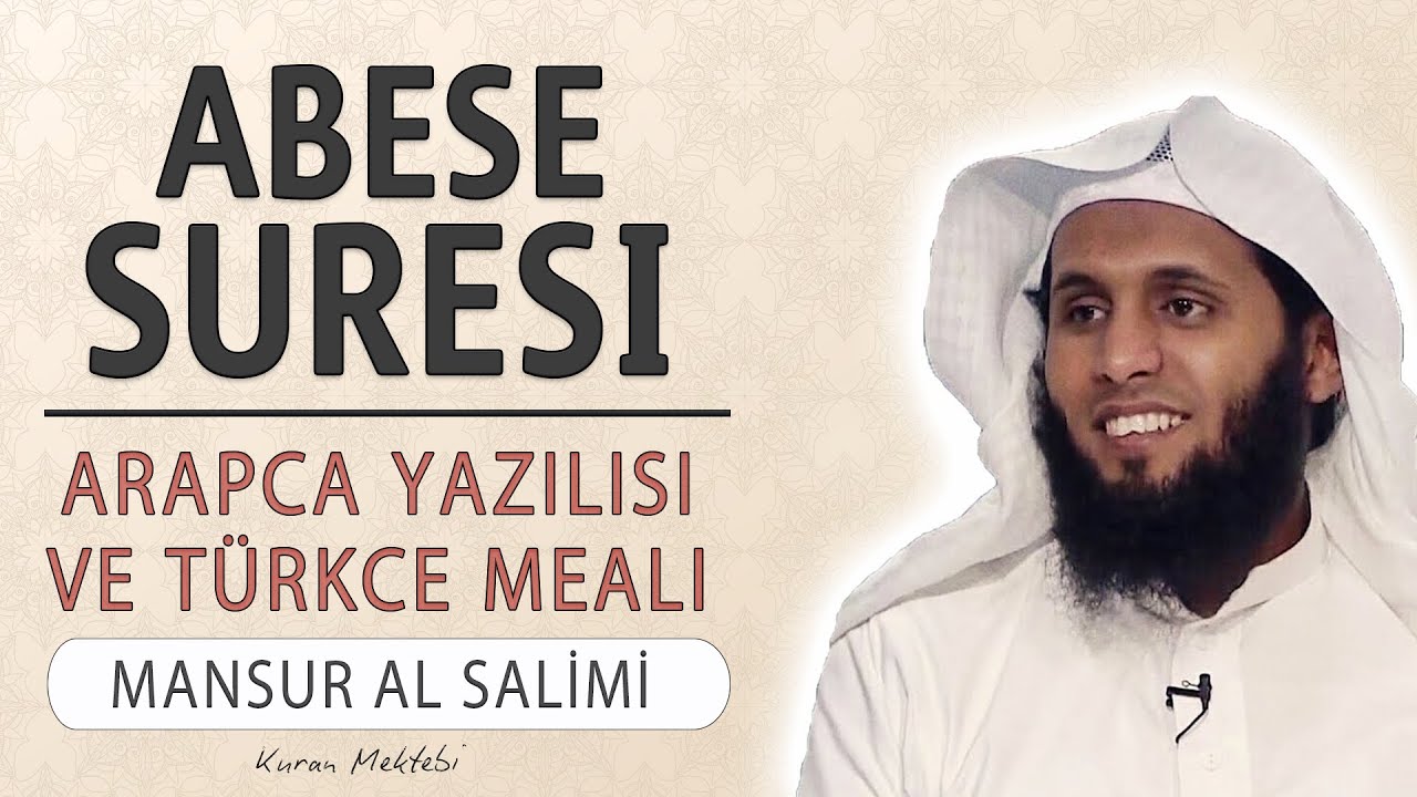 Abese suresi anlamı dinle Mansur al Salimi (Abese suresi arap&ccedil;a yazılışı okunuşu ve meali)