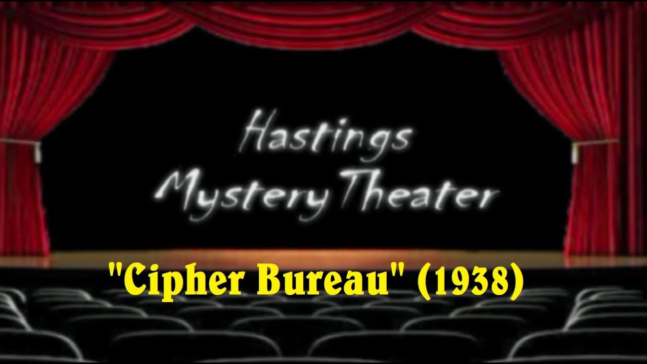 Hastings Mystery "Theater "Cipher Bureau" (1938)