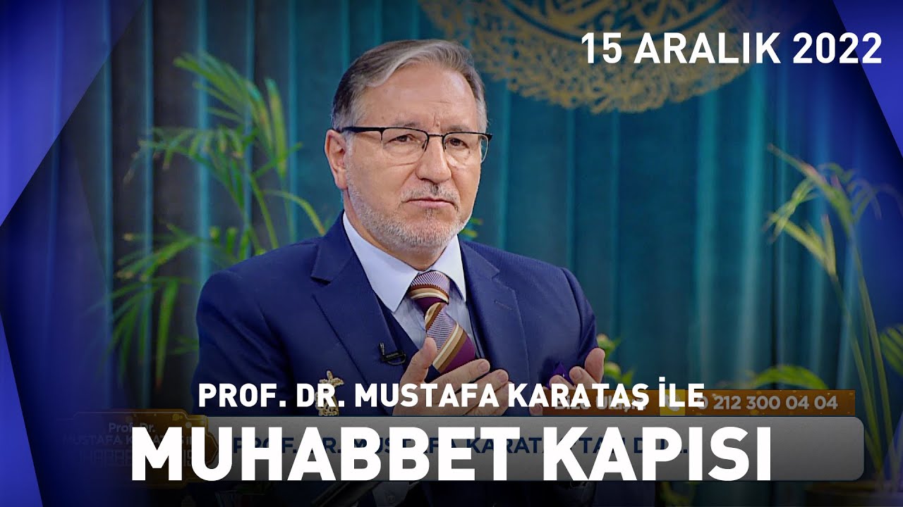 Prof. Dr. Mustafa Karataş ile Muhabbet Kapısı - 15 Aralık 2022