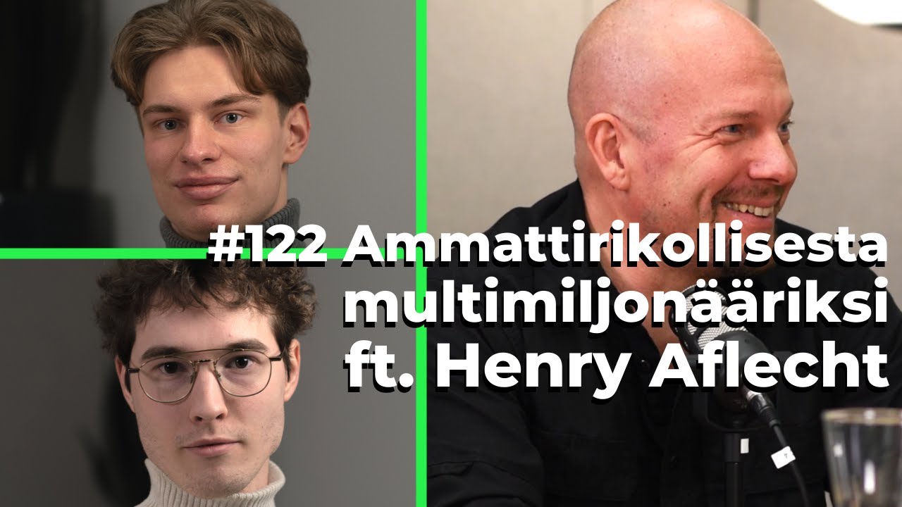 #122 Ammattirikollisesta multimiljon&auml;&auml;riksi ft. Henry Aflecht