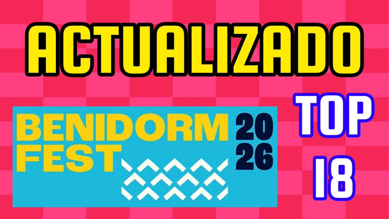 Mi TOP 18 del BENIDORM FEST 2026 (actualizado)