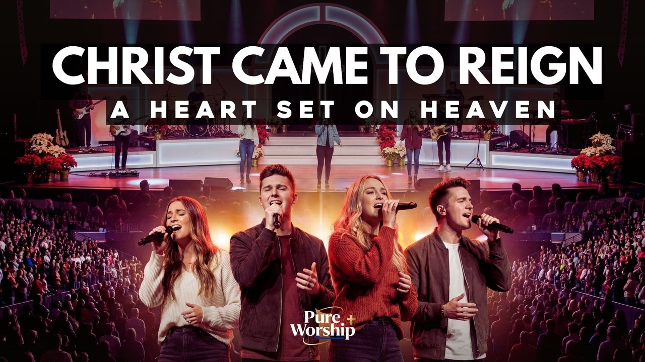 CHRIST CAME TO REIGN | A HEART SET ON HEAVEN – LIVE WORSHIP