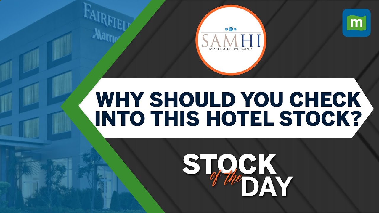 SAMHI Hotels | Industry Upcycle, Profitability Improvement To Drive Re-rating | Stock of The Day