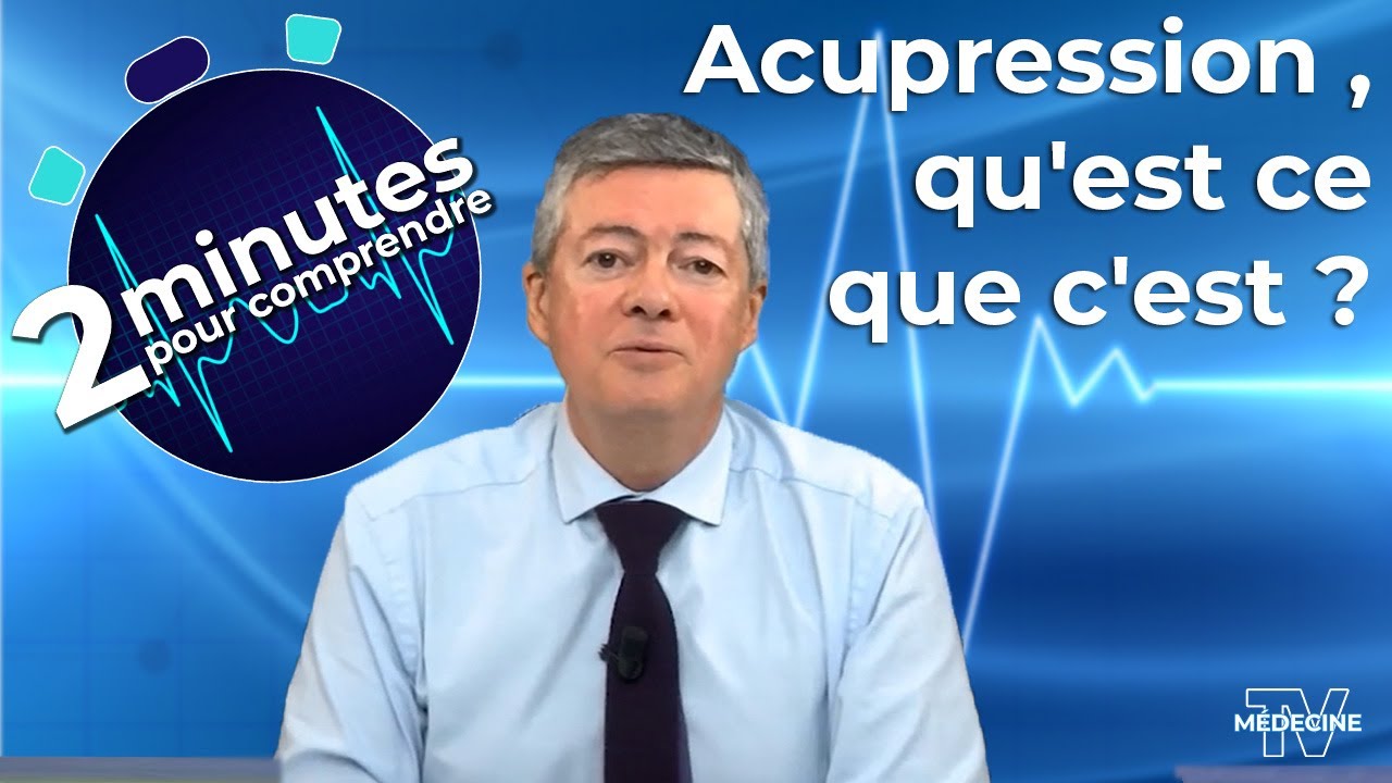 Acupression, qu'est ce que c'est ? - 2 minutes pour comprendre