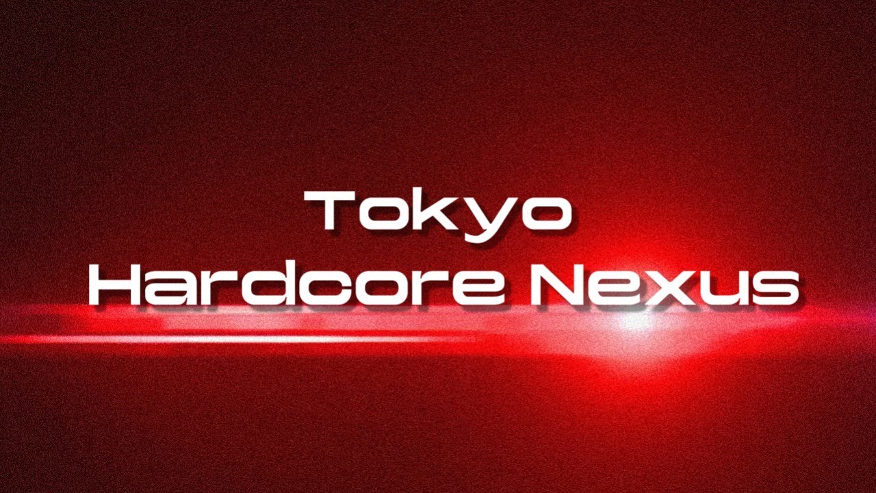 💥🎧Tokyo Hardcore Nexus #21