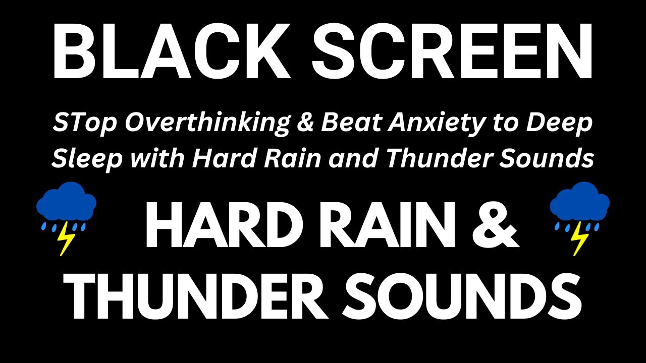 Stop Overthinking & Beat Anxiety to Deep Sleep with Hard Rain and Thunder Sounds | Black Screen