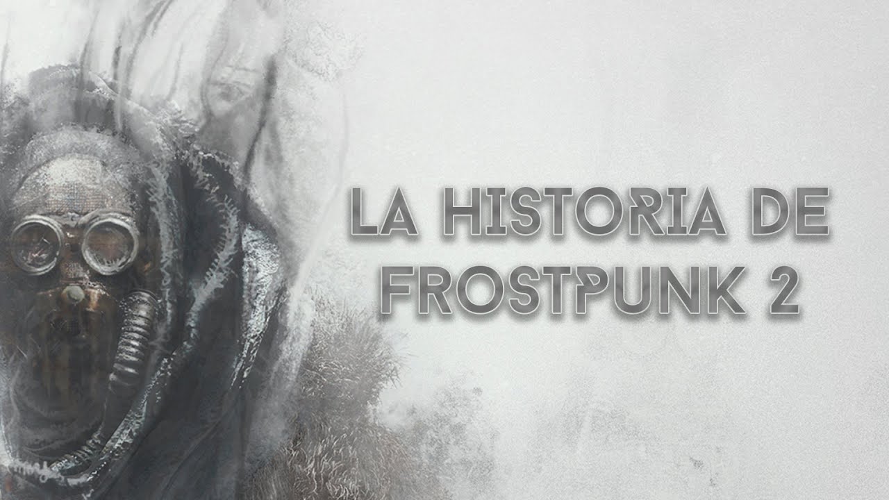 ¿Que tan BUENO puede ser un LÍDER en el FIN DEL MUNDO?  - Frostpunk 2 historia y lore completo