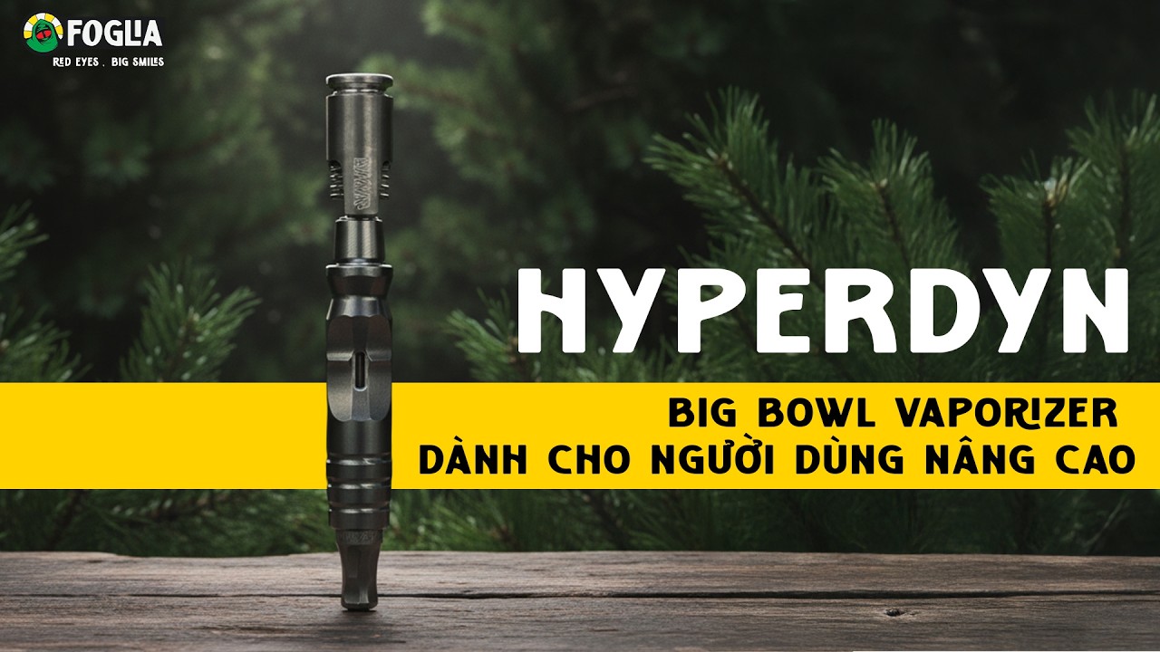 HYPERDYN &ndash; BIG BOWL VAPORIZER D&Agrave;NH CHO NGƯỜI D&Ugrave;NG N&Acirc;NG CAO