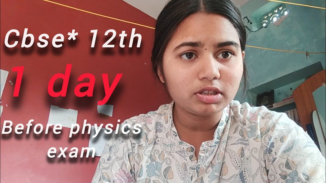 A day ( a few hours) before my first board exam| physics| cbse class 12th pcmb 