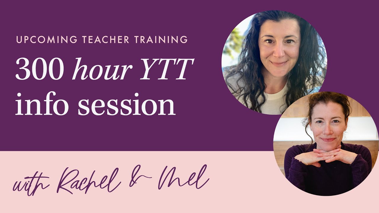 Info Session for our 300 Hour YTT in January 2025 ~ with Mel and Rachel